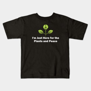 I'm Just Here for the Plants and Peace Kids T-Shirt